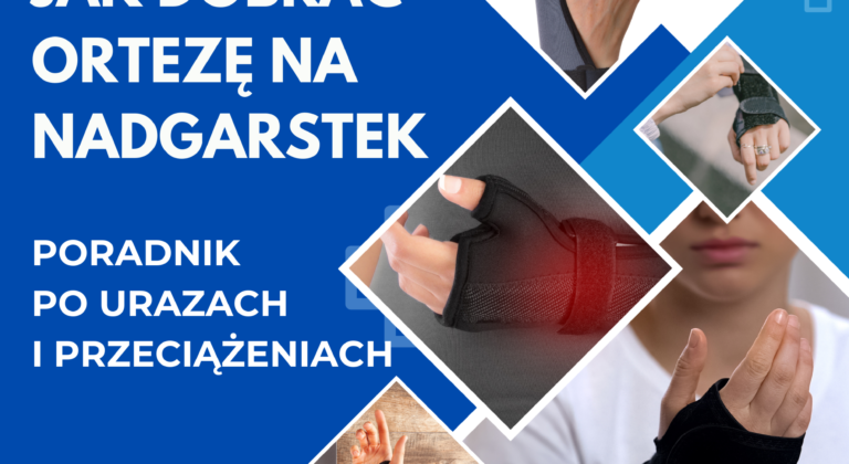 Jak dobrać ortezę na nadgarstek? Poradnik po urazach i przeciążeniach