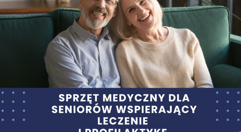 Sprzęt medyczny dla seniorów wspierający leczenie i profilaktykę – co warto mieć w domu?