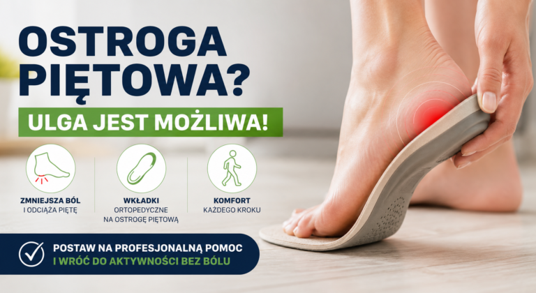 Ostroga piętowa – czy wkładki ortopedyczne mogą wyleczyć ból pięty?